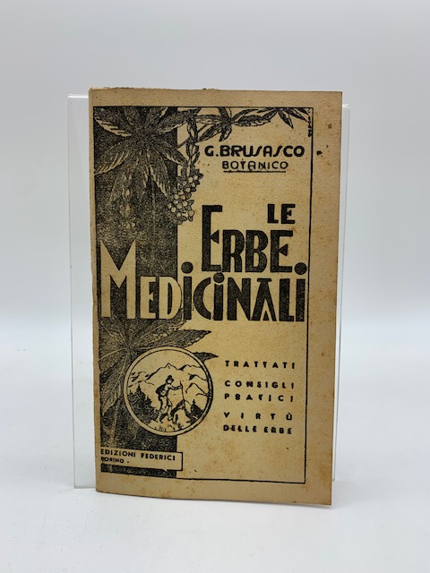 Le erbe medicinali. Trattati e consigli patici. Virtù delle erbe